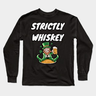 Strictly Whiskey St Patrick's Day Long Sleeve T-Shirt